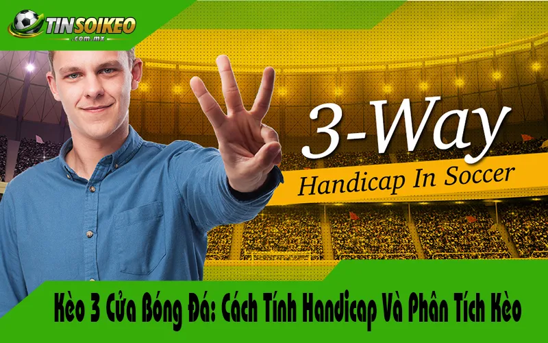 cách tính kèo châu Á chấp 3 trái là gì - Image 4